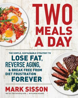 Two meals a day : the simple sustainable strategy to lose fat, reverse aging, & break free from diet frustration forever  cover image cdn