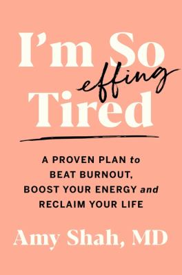 I'm so effing tired : a proven plan to beat burnout, boost your energy, and reclaim your life  cover image cdn
