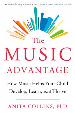 The music advantage : how music helps your child develop, learn, and thrive  cover image cdn