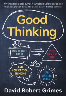 Good thinking : why flawed logic puts us all at risk and how critical thinking can save the world  cover image cdn