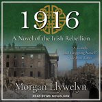 1916 : a novel of the Irish rebellion cover image cdn