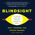 Blindsight : the (mostly) hidden ways marketing reshapes our brains cover image cdn