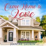 Come home to love. Friendship, Love and Second Chances cover image cdn