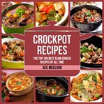 Crockpot recipes: the top 100 best slow cooker recipes of all time cover image cdn