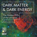 Dark matter & dark energy : the hidden 95% of the universe cover image cdn
