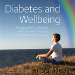 Diabetes and wellbeing : managing the psychological and emotional challenges of diabetes types 1 and 2 cover image cdn