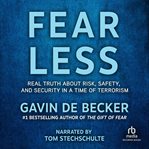Fear less : real truth about risk, safety, and security in a time of terrorism cover image cdn