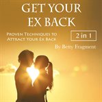 Get your ex back. Proven Techniques to Attract Your Ex Back cover image cdn
