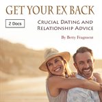 Get your ex back. Crucial Dating and Relationship Advice cover image cdn