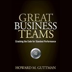 Great business teams : cracking the code for standout performance cover image cdn