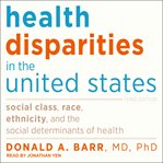 Health disparities in the united states. Social Class, Race, Ethnicity, and the Social Determinants of Health cover image cdn