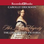 Her little majesty : the life of Queen Victoria cover image cdn