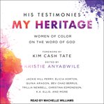 His testimonies, my heritage : women of color on the Word of God cover image cdn