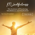 Mindfulness. The Science of Practicing Mindfulness and Meditation cover image cdn