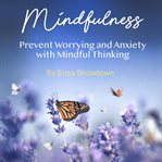 Mindfulness. Prevent Worrying and Anxiety with Mindful Thinking cover image cdn