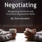 Negotiating. Bargaining Methods and Essential Negotiation Skills cover image cdn