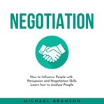 Negotiation: how to influence people with persuasion and negotiation skills learn how to analyze cover image cdn