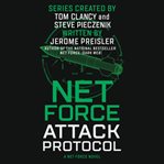Attack Protocol : Tom Clancy's Net Force Relaunch Series, Book 3 cover image cdn