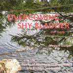 Overcoming shy bladder (for men). Use the Power of Hypnosis to Overcome Shy Bladder Syndrome cover image cdn