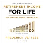 Retirement income for life : getting more without saving more cover image cdn