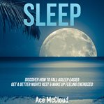 Sleep: discover how to fall asleep easier, get a better nights rest & wake up feeling energized cover image cdn