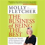 The business of being the best : inside the world of go-getters and game changers cover image cdn