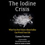The iodine crisis : what you don't know about iodine can wreck your life cover image cdn
