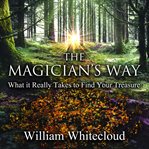 The magician's way : a story about what it really takes to find your treasure cover image cdn