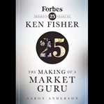 The making of a market guru : forbes presents 25 years of ken fisher cover image cdn