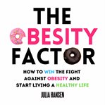 The obesity factor: how to win the fight against obesity and start living a healthy life cover image cdn