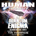 The quantum enigma. Set in The Human Chronicles Universe cover image cdn