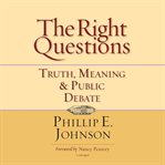 The right questions : truth, meaning & public debate cover image cdn