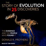 The story of evolution in 25 discoveries : the evidence and the people who found it cover image cdn