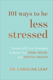 101 ways to be less stressed : simple self-care strategies to boost your mind, mood, and mental health cover image cdn