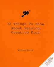 33 things to know about raising creative kids cover image cdn