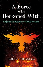 A force to be reckoned with. Regaining Direction after Sexual Assault cover image cdn