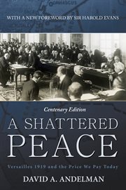 A shattered peace : Versailles 1919 and the price we pay today cover image cdn