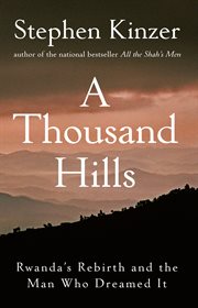 A thousand hills : Rwanda's rebirth and the man who dreamed it cover image cdn