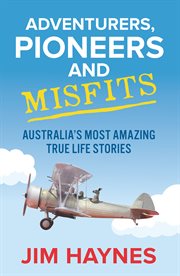 Adventurers, pioneers and misfits : Australia's most amazing true life stories cover image cdn