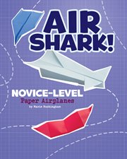 Air shark! : novice-level paper airplanes cover image cdn