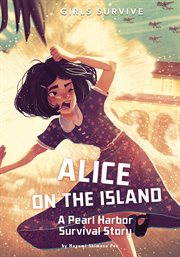 Alice on the island : a Pearl Harbor survival story cover image cdn