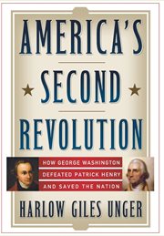 America's second revolution : how George Washington defeated Patrick Henry and saved the nation cover image cdn