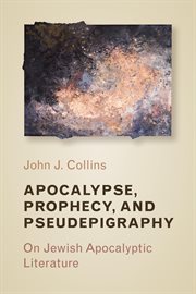 Apocalypse, Prophecy, and Pseudepigraphy : On Jewish Apocalyptic Literature cover image cdn