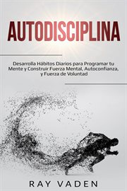Autodisciplina. Desarrolla Hábitos Diarios para Programar tu Mente y Construir Fuerza Mental, Autoconf cover image cdn