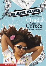 Beach blues : the complicated life of Claudia Cristina Cortez cover image cdn