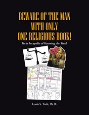 Beware of the man with only one religious book!. He is Incapable of Knowing the Truth cover image cdn