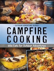 Campfire cooking : wild eats for outdoor adventures cover image cdn