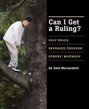 Can I get a ruling? : golf rules revealed through others' mistakes cover image cdn