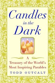 Candles in the dark : a treasury of the world's most inspiring parables cover image cdn