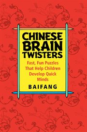 Chinese brain twisters : fast, fun puzzles that help children develop quick minds cover image cdn